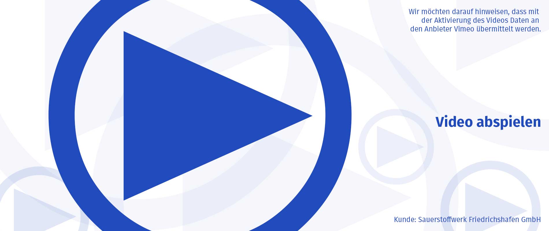 Ein blauer Play-Button auf einem hellen Hintergrund mit mehreren kleineren Play-Symbolen im Hintergrund. Text: "Video abspielen" und ein Hinweis zur Datenübermittlung an den Anbieter Vimeo.